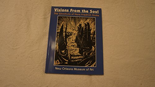 Visions from the Soul: The Woodcuts of Hans Friedrich Grohs