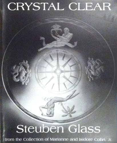 Beispielbild fr Crystal Clear: Steuben Glass from the Collection of Marianne And Isidore Cohn, Jr. zum Verkauf von HPB-Diamond