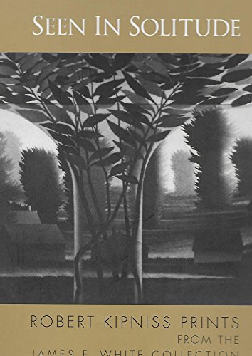Beispielbild fr Seen in Solitude: Robert Kipniss Prints from the James F. White Collection zum Verkauf von Wonder Book