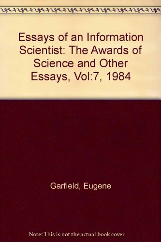 Imagen de archivo de Essays of an Information Scientist Vol. 7, 1984 : The Awards of Science and Other Essays a la venta por Better World Books: West