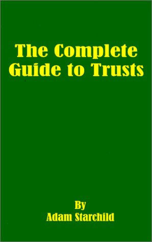 The Complete Guide to Trusts (9780894990021) by Starchild, Adam