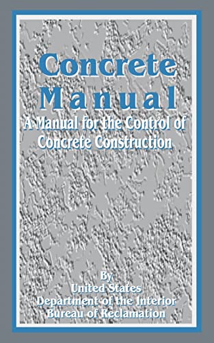 Stock image for Concrete Manual: A Manual for the Control of Concrete Construction for sale by Chiron Media