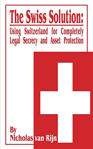 Stock image for The Swiss Solution: Using Switzerland for Completely Legal Secrecy and Asset Protection for sale by Chiron Media