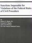 Sanctions Imposable for Violations of the Federal Rules of Civil Procedure (9780894991066) by Rodes, Robert E.; Ripple, Kenneth F.; Mooney, Carol