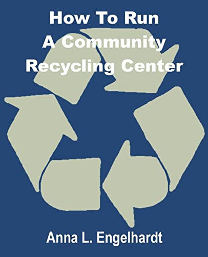Imagen de archivo de How to Run a Community Recycling Center a la venta por Sessions Book Sales