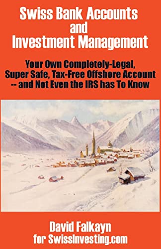 Beispielbild fr Swiss Bank Accounts and Investment Management: Your Own Completely-Legal, Super Safe, Tax-Free Offshore Account -- And Not Even the IRS Has to Know zum Verkauf von Buchpark