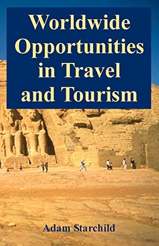 Worldwide Opportunities in Travel and Tourism (9780894992353) by Starchild, Adam