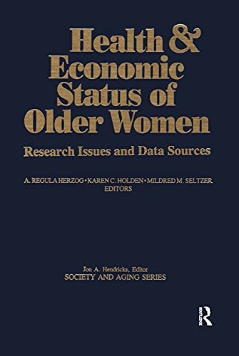 Health and Economic Status of Older Women (Society and Aging Series) (9780895030504) by Herzog, A.Regula; Holden, Karen; Seltzer, Mildred