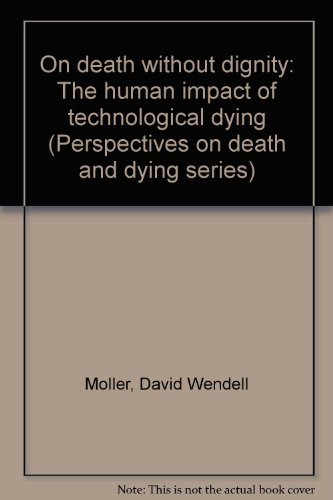 9780895030665: On death without dignity: The human impact of technological dying (Perspectives on death and dying series)