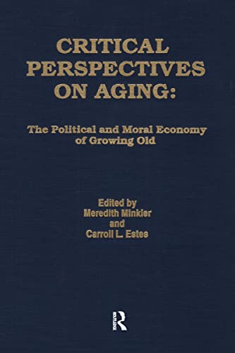 Stock image for Critical Perspectives on Aging: The Political and Moral Economy of Growing Old (Policy, Politics, Health and Medicine Series) for sale by BGV Books LLC