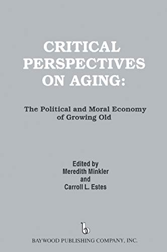 Stock image for Critical Perspectives on Aging : The Political and Moral Economy of Growing Old for sale by Better World Books