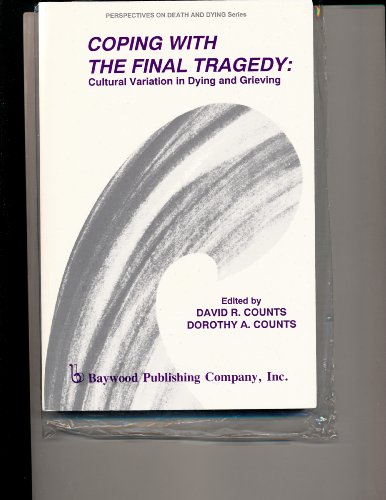 Beispielbild fr Coping with the Final Tragedy : Dying and Grieving in Cross Cultural Perspective zum Verkauf von Better World Books