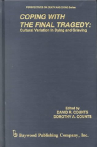 Stock image for Coping with the Final Tragedy: Cultural Variation in Dying and Grieving for sale by ThriftBooks-Dallas