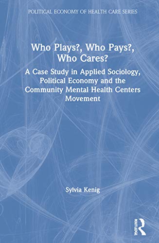 Who Plays , Who Pays , Who Cares  : A Case Study in Applied Sociology, Political Economy and the ...