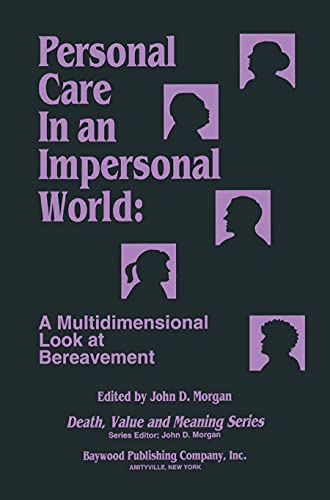 Personal Care in an Impersonal World: A Multidimensional Look at Bereavement (Death, Value and Me...