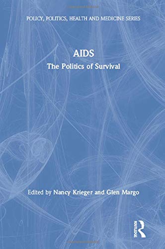 Imagen de archivo de AIDS: The Politics of Survival (Policy, Politics, Health and Medicine Series) a la venta por Cross-Country Booksellers