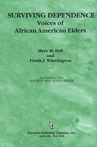 Stock image for Surviving Dependence: Voices of African American Elders: Voices of African American Elders (Society and Aging Series) for sale by Ystwyth Books