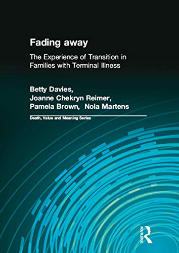 Imagen de archivo de Fading away: The Experience of Transition in Families with Terminal Illness (Death, Value and Meaning Series) a la venta por Phatpocket Limited