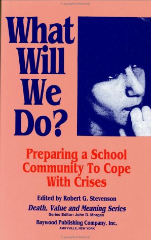 Stock image for What Will We Do? : Preparing a School Community to Cope with Crises for sale by Better World Books: West