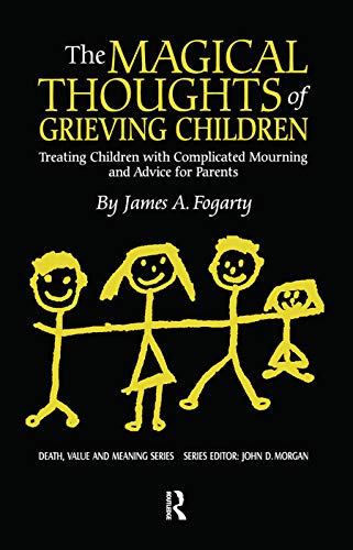 Stock image for The Magical Thoughts of Grieving Children: Treating Children with Complicated Mourning and Advice for Parents (Death, Value and Meaning Series) for sale by HPB-Ruby
