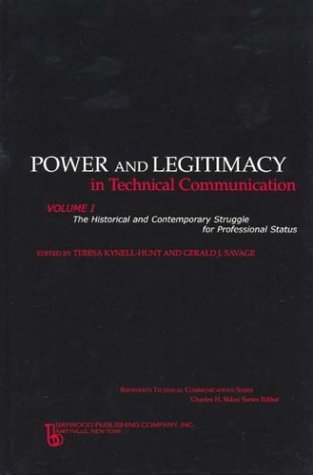 Imagen de archivo de Power and Legitimacy in Technical Communication: Historical and Contemporary Struggle for Professional Status (Baywood*s Technical Communications) a la venta por dsmbooks