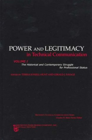 9780895032461: Power and Legitimacy in Technical Communication: Historical and Contemporary Struggle for Professional Status (Baywood's Technical Communications)