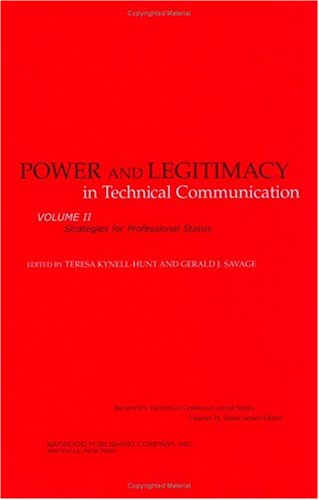 Imagen de archivo de Power and Legitimacy in Technical Communication: Strategies for Professional Status (Baywood's Technical Communications) a la venta por HPB-Red