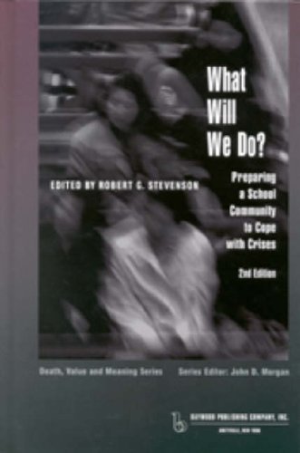 Stock image for What Will We Do: Preparing a School Community to Cope with Crises (Death, Value and Meaning Series) for sale by dsmbooks