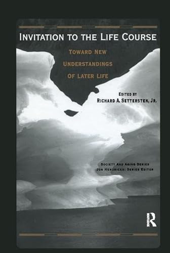 Beispielbild fr Invitation to the Life Course: Towards New Understandings of Later Life zum Verkauf von Anybook.com