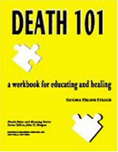 Stock image for Death 101: A Workbook for Educating and Healing (Death, Value and Meaning) for sale by Ergodebooks