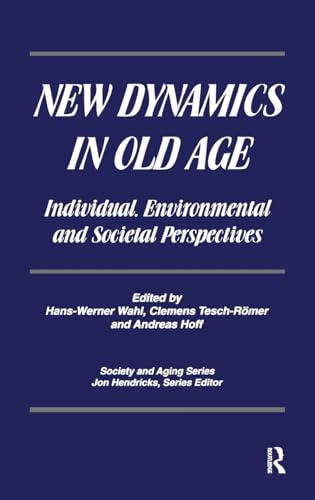 Imagen de archivo de New Dynamics in Old Age: Individual, Environmental and Societal Perspectives (Society and Aging) a la venta por HPB-Red