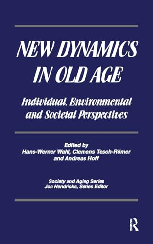 Stock image for New Dynamics in Old Age: Individual, Environmental and Societal Perspectives (Society and Aging) for sale by HPB-Red