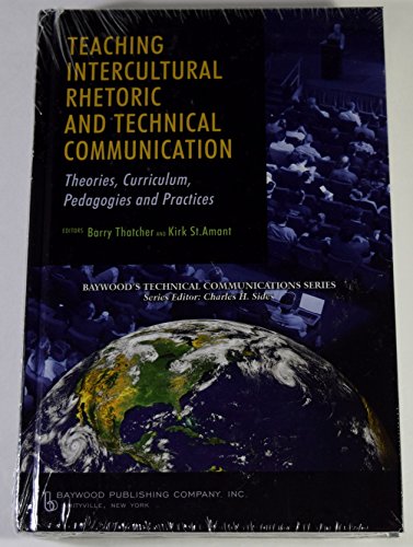 Beispielbild fr Teaching Intercultural Rhetoric and Technical Communication: Theories, Curriculum, Pedagogies and Practice (Baywood's Technical Communications) zum Verkauf von BooksRun