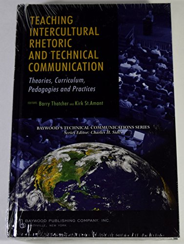 Stock image for Teaching Intercultural Rhetoric and Technical Communication: Theories, Curriculum, Pedagogies and Practice (Baywood's Technical Communications Series) for sale by Chiron Media