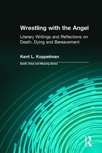 9780895033925: Wrestling with the Angel: Literary Writings and Reflections on Death, Dying and Bereavement (Death, Value and Meaning Series)