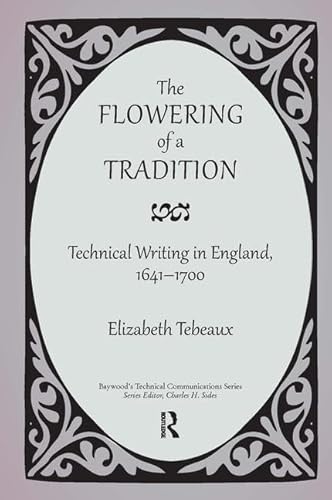 Stock image for The Flowering of a Tradition: Technical Writing in England, 1641-1700 for sale by Revaluation Books