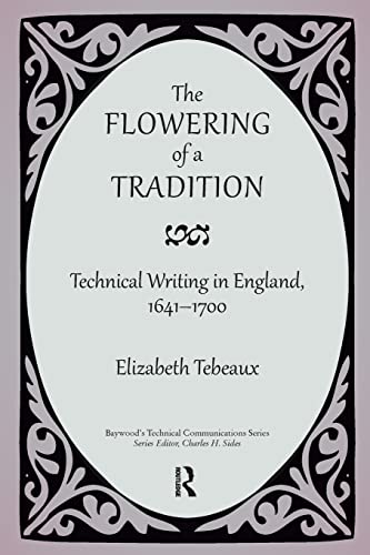 Stock image for The Flowering of a Tradition: Technical Writing in England, 1641-1700 for sale by Blackwell's