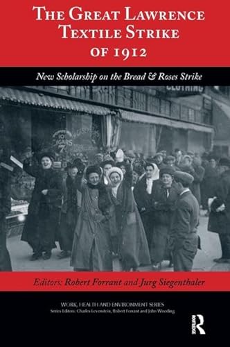 Stock image for The Great Lawrence Textile Strike of 1912: New Scholarship on the Bread & Roses Strike (Work, Health and Environment Series) for sale by Mispah books