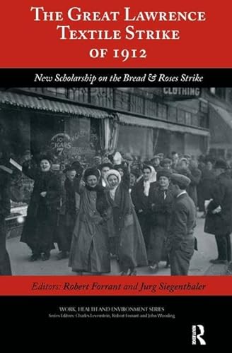 Stock image for The Great Lawrence Textile Strike of 1912: New Scholarship on the Bread & Roses Strike (Work, Health and Environment Series) for sale by Midtown Scholar Bookstore