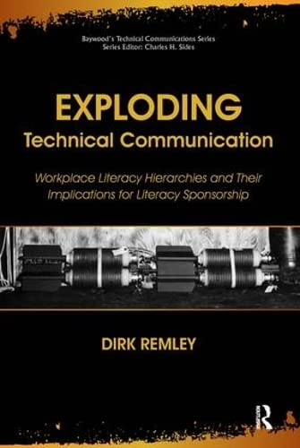 9780895038906: Exploding Technical Communication: Workplace Literacy Hierarchies and Their Implications for Literacy Sponsorship (Baywood's Technical Communications)