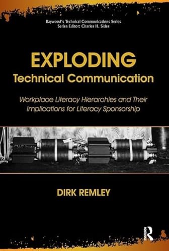 9780895038906: Exploding Technical Communication: Workplace Literacy Hierarchies and Their Implications for Literacy Sponsorship