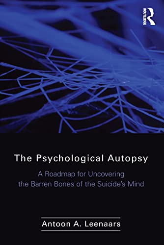 Stock image for The Psychological Autopsy: A Roadmap for Uncovering the Barren Bones of the Suicide's Mind for sale by THE SAINT BOOKSTORE