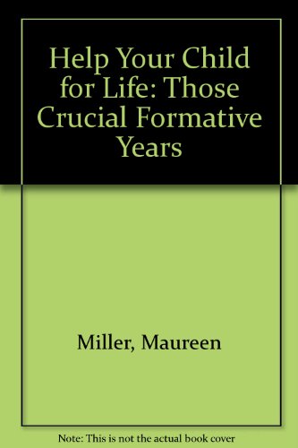 Imagen de archivo de Help Your Child for Life: Those Crucial Formative Years a la venta por Top Notch Books