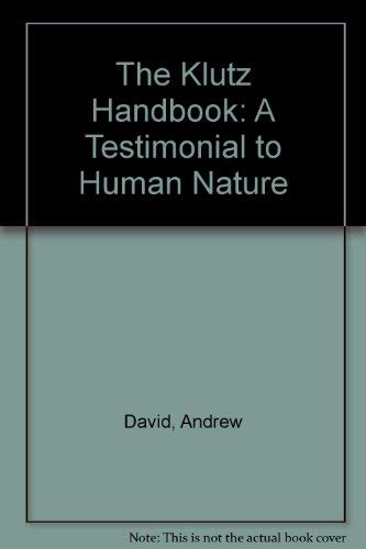 Beispielbild fr The Klutz Handbook: A Testimonial to Human Nature zum Verkauf von BookHolders