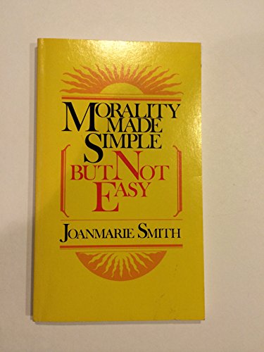 Stock image for Morality Made Simple: But Not Easy for sale by ThriftBooks-Dallas