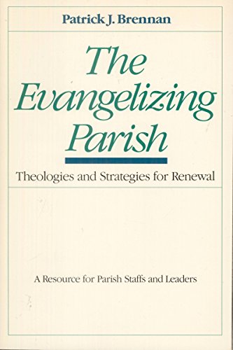 Stock image for The Evangelizing Parish: Theologies and Strategies for Renewal for sale by ThriftBooks-Dallas