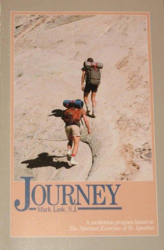 Journey (A Meditation Program Based on the Spiritual Exercises of St. Ignatius) (9780895056566) by Link, Mark