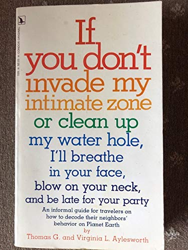9780895160263: If You Don't Invade My Intimate Zone or Clean Up My Water Hole, I'll Breathe In Your Face, Blow On Your Neck and Be Late For Your Party
