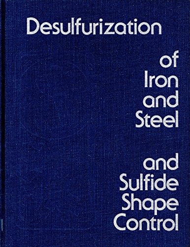 Stock image for Desulfurization of Iron and Steel and Sulfide Shape Control for sale by ThriftBooks-Atlanta