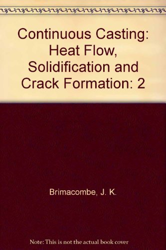 Stock image for Continuous Casting Vol. II: Heat Flow, Solidification & Crack Formation for sale by ThriftBooks-Atlanta